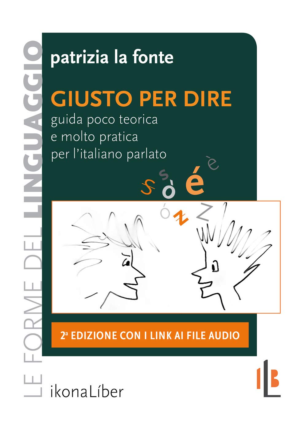 Giusto per dire. Guida poco teorica e molto pratica per l'italiano parlato. Con Contenuto digitale per accesso online book
