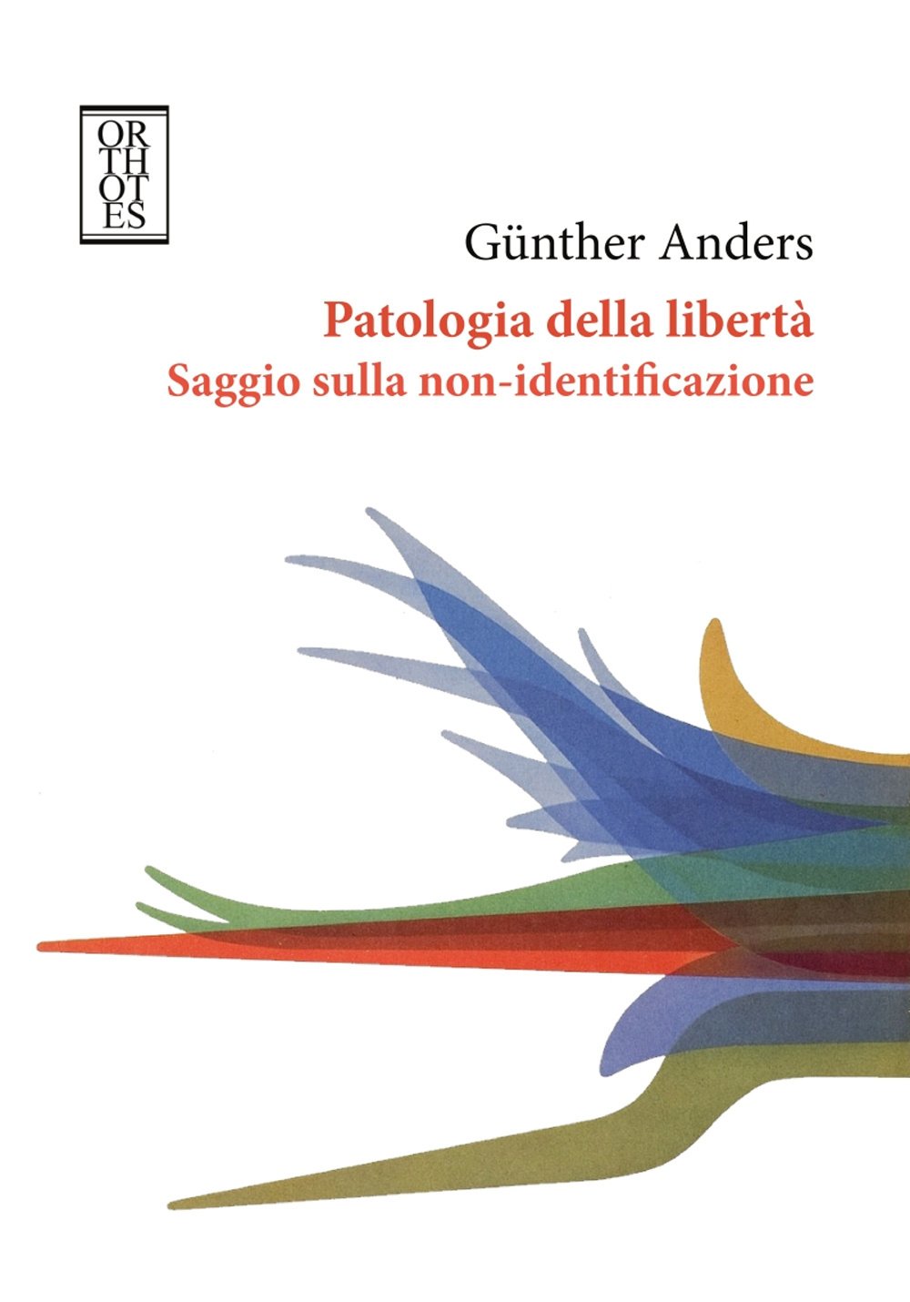 Patologia della libertà. Saggio sulla non-identificazione Philosophy