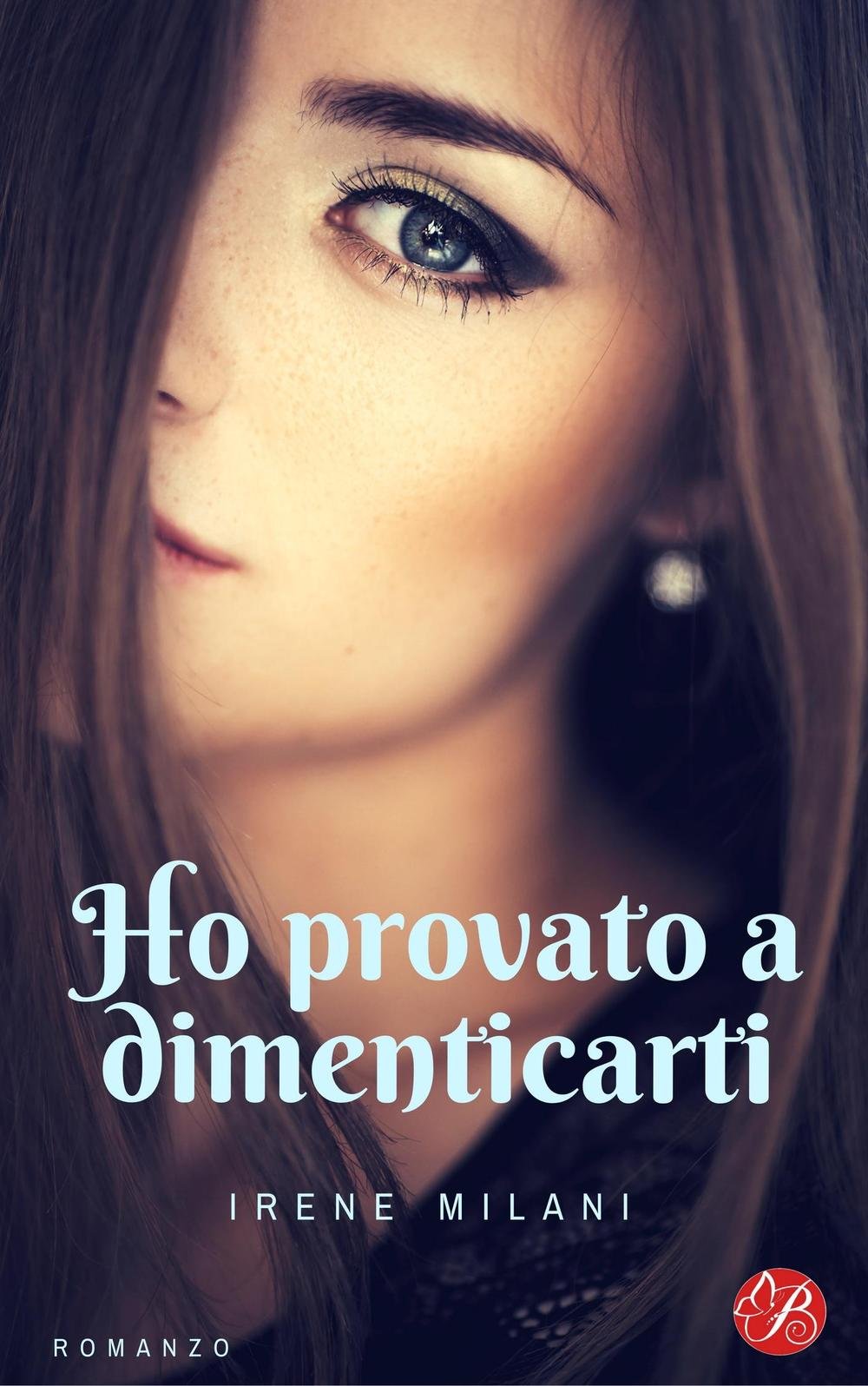 Ho provato a dimenticarti (Digital emotions) Contemporary literature
