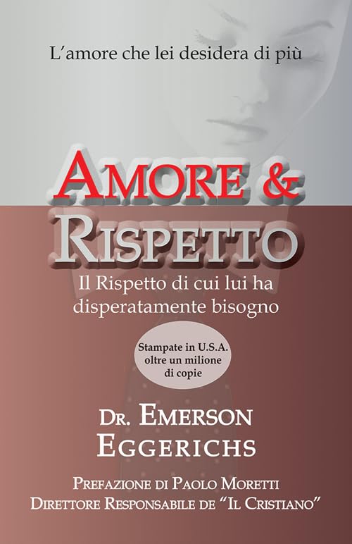 Amore & rispetto. L'amore che lei desidera di più. Il rispetto di cui lui ha disperatamente bisogno Religion & Esotericism