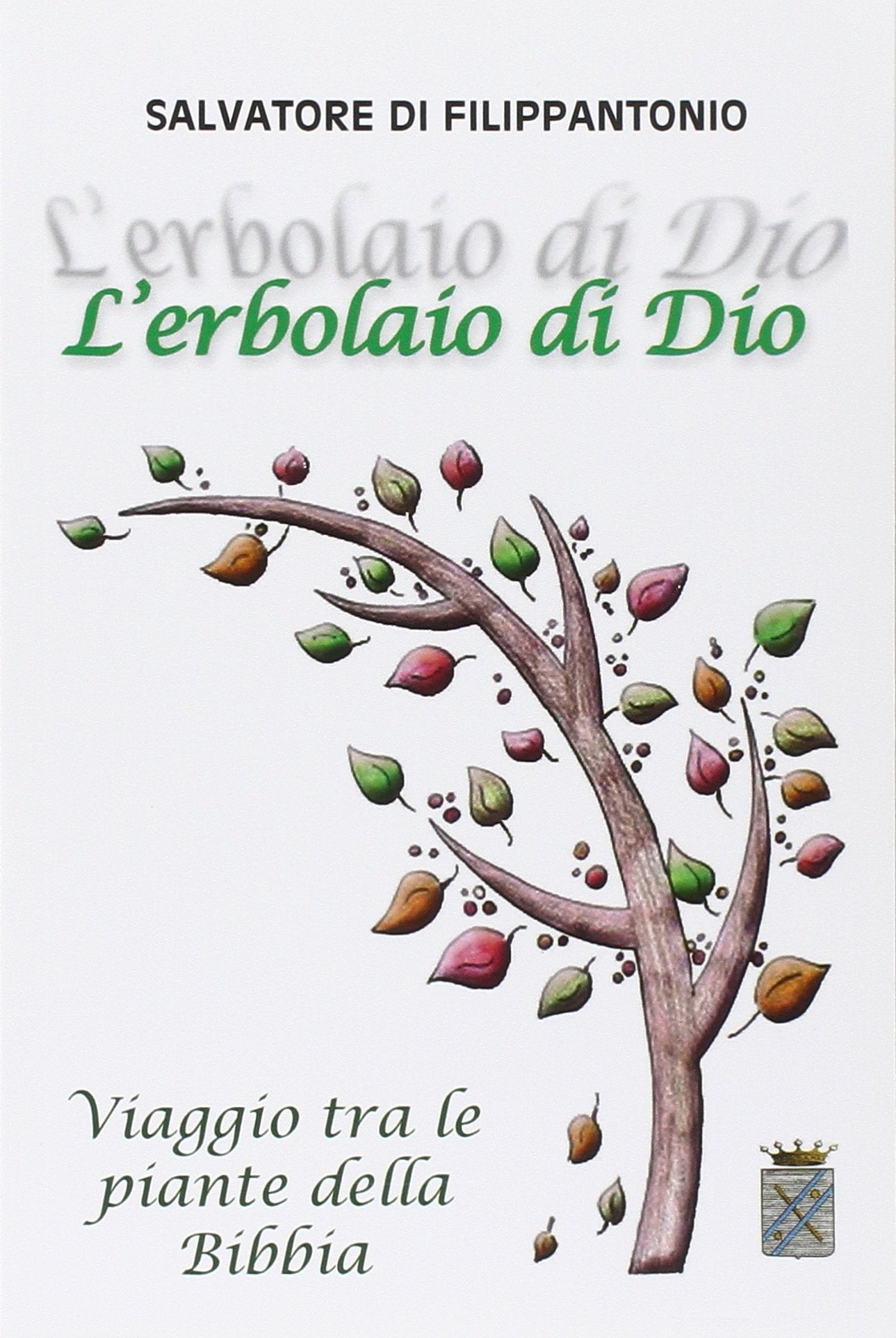 L'erbolaio di Dio. Viaggio tra le piante della Bibbia Religion & Esotericism