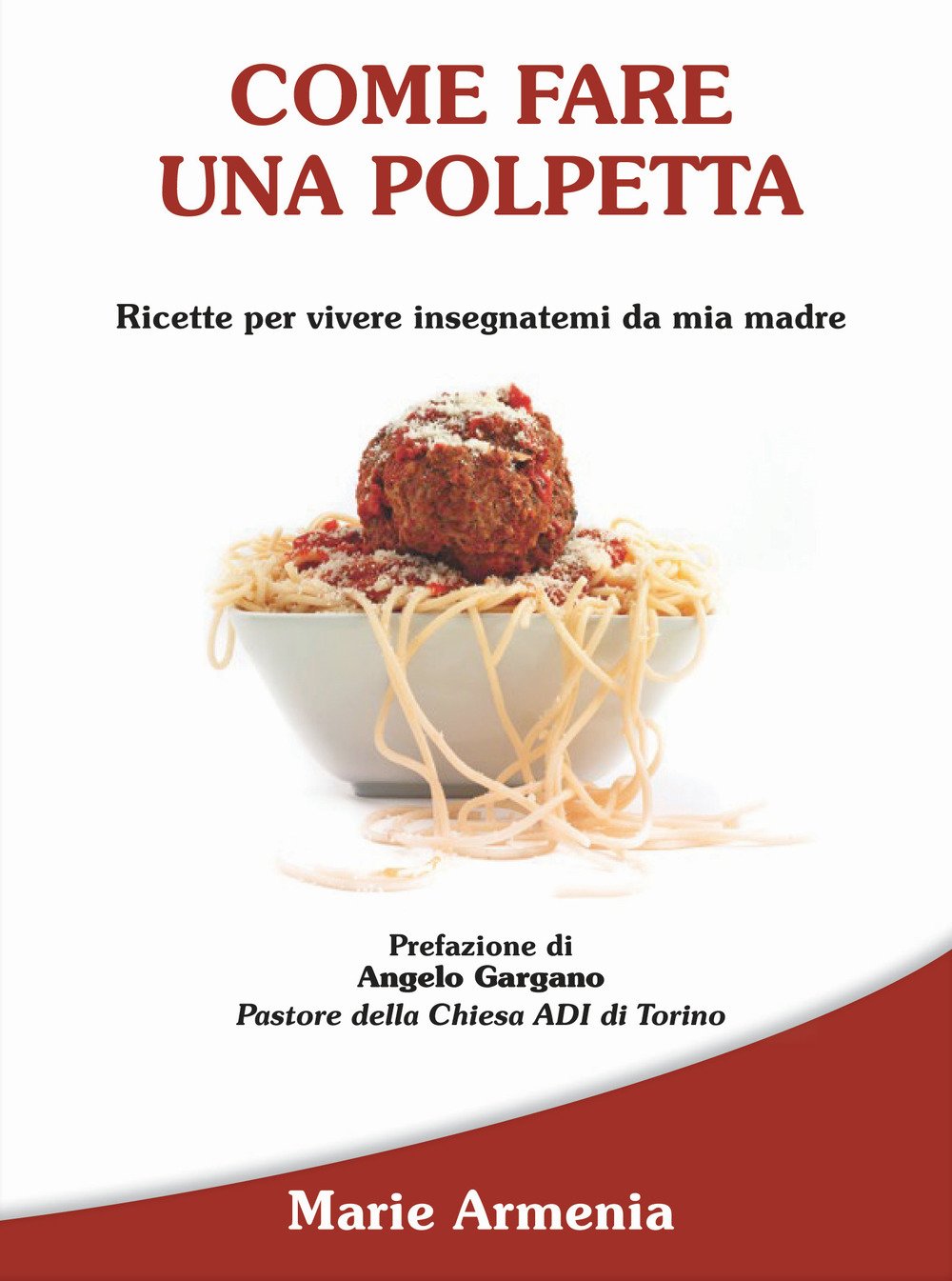 Come fare una polpetta. Ricette per vivere insegnatemi da mia madre Books