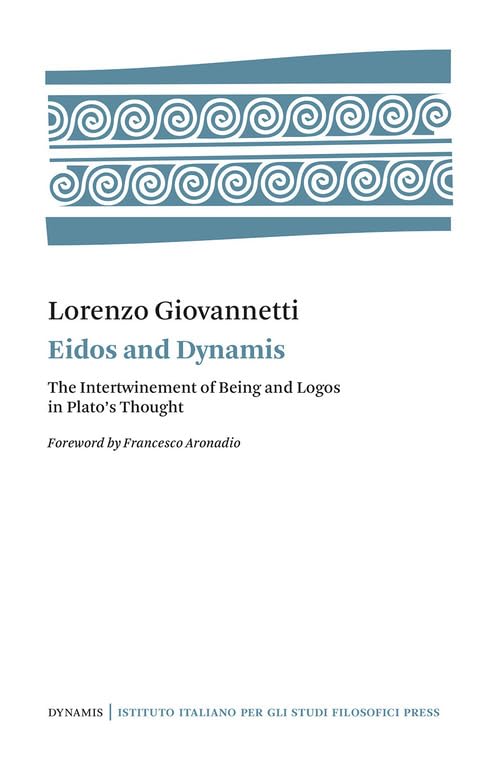 Eidos and Dynamis. The intertwinement of Being and Logos in Plato's thought book
