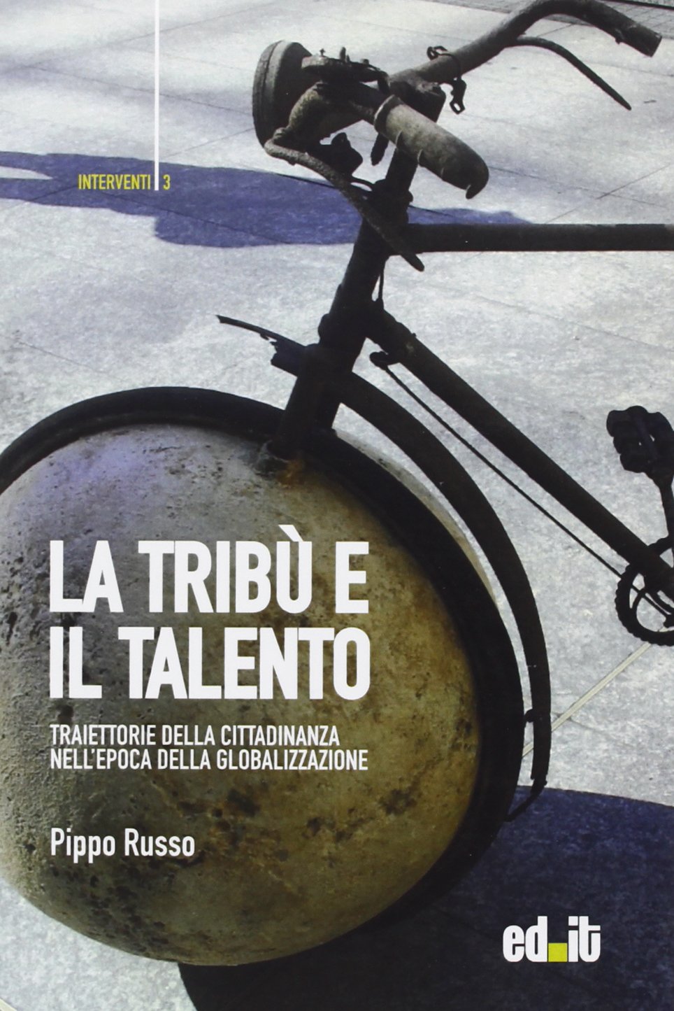 La tribù e il talento. Traiettorie della cittadinanza nell'epoca della globalizzazione book