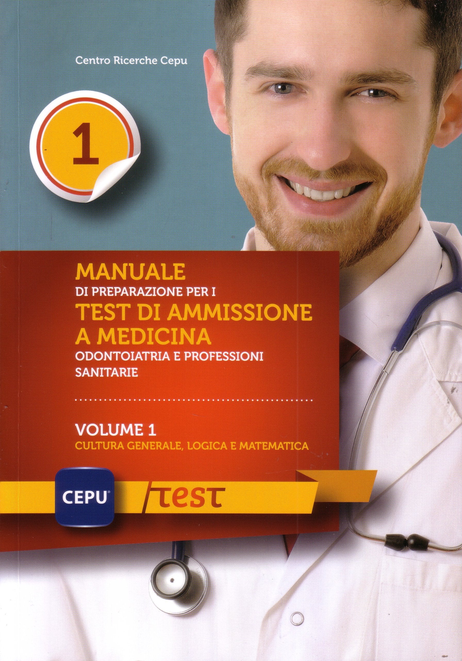 Manuale di presentazione per i test di ammissione e medicina odontoiatria e professioni sanitarie. Cultura generale, logica e matematica (Vol. 1) Medicine