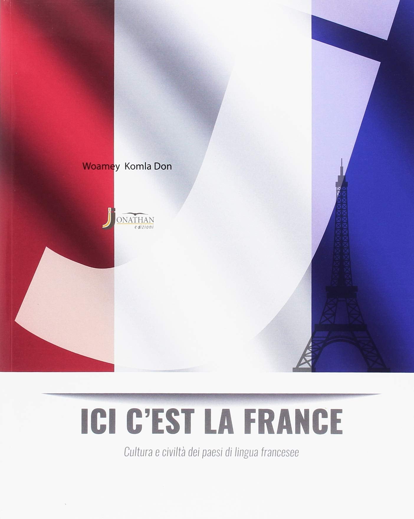 Ici c'est la France. Cultura e civiltà dei Paesi di lingua francese. Per la Scuola media. Con ebook. Con espansione online book