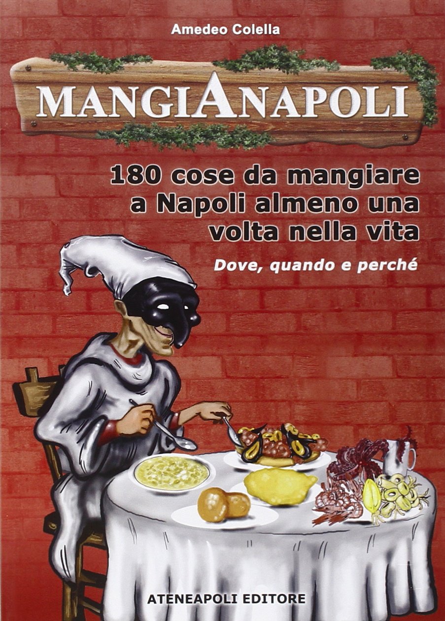 Mangianapoli. 180 cose da mangiare a Napoli almeno una volta nella vita Leisure, Home & Garden