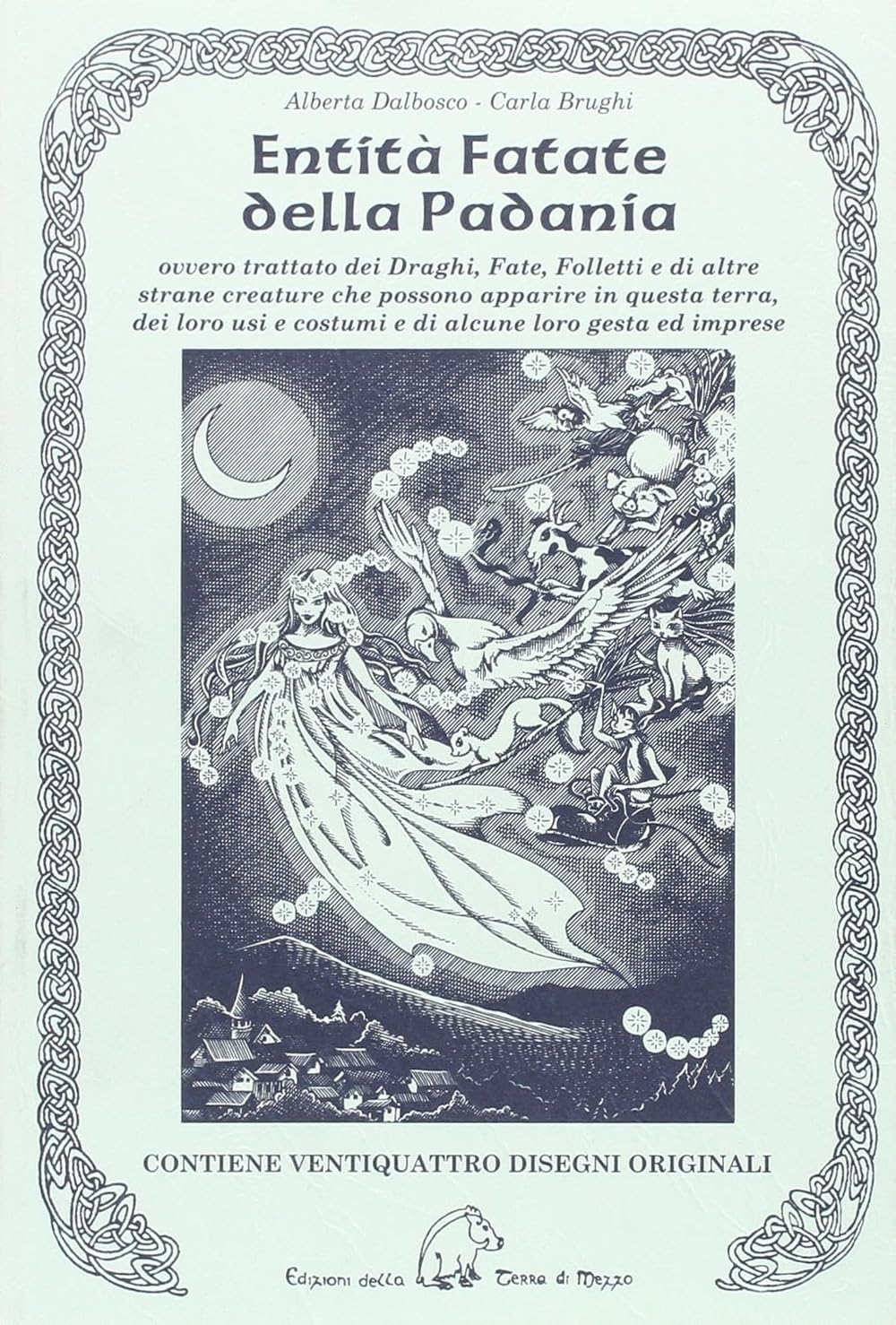 Entità fatate della Padania. Ovvero trattato dei draghi, fate, folletti e di altre strane creature che possono apparire in questa terra, dei loro usi e costumi... book