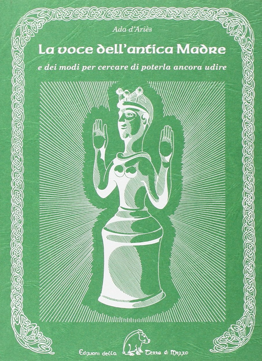 La voce dell'antica madre e dei modi per cercare di poterla ancora udire Religion & Esotericism