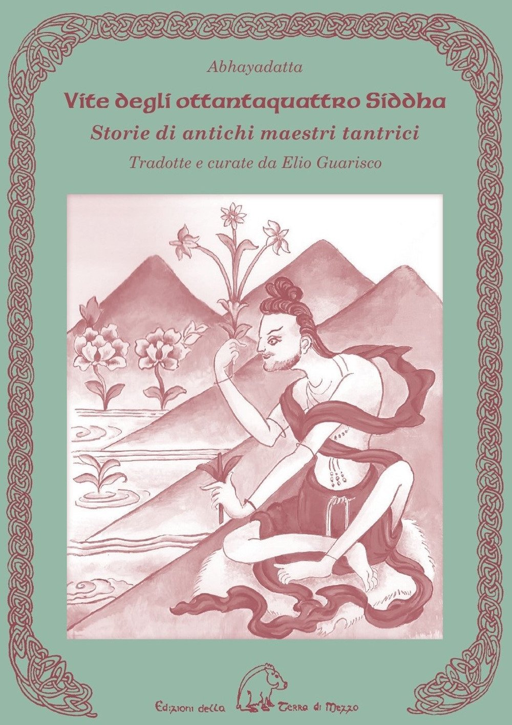 Vite degli ottantaquattro siddha. Storie di antichi maestri tantrici book