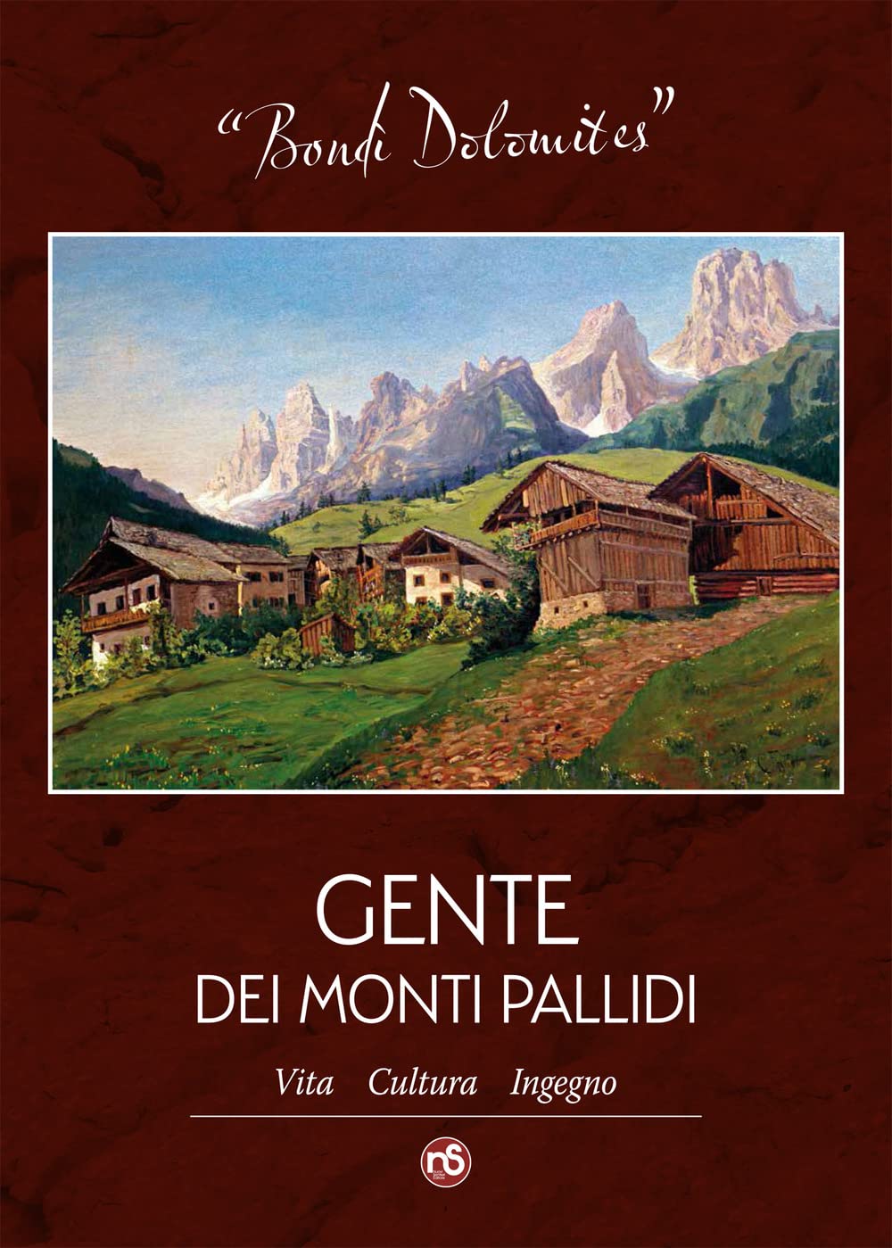 Bondì Dolomites. Gente dei Monti Pallidi. Vita, cultura, ingegno Leisure, Home & Garden
