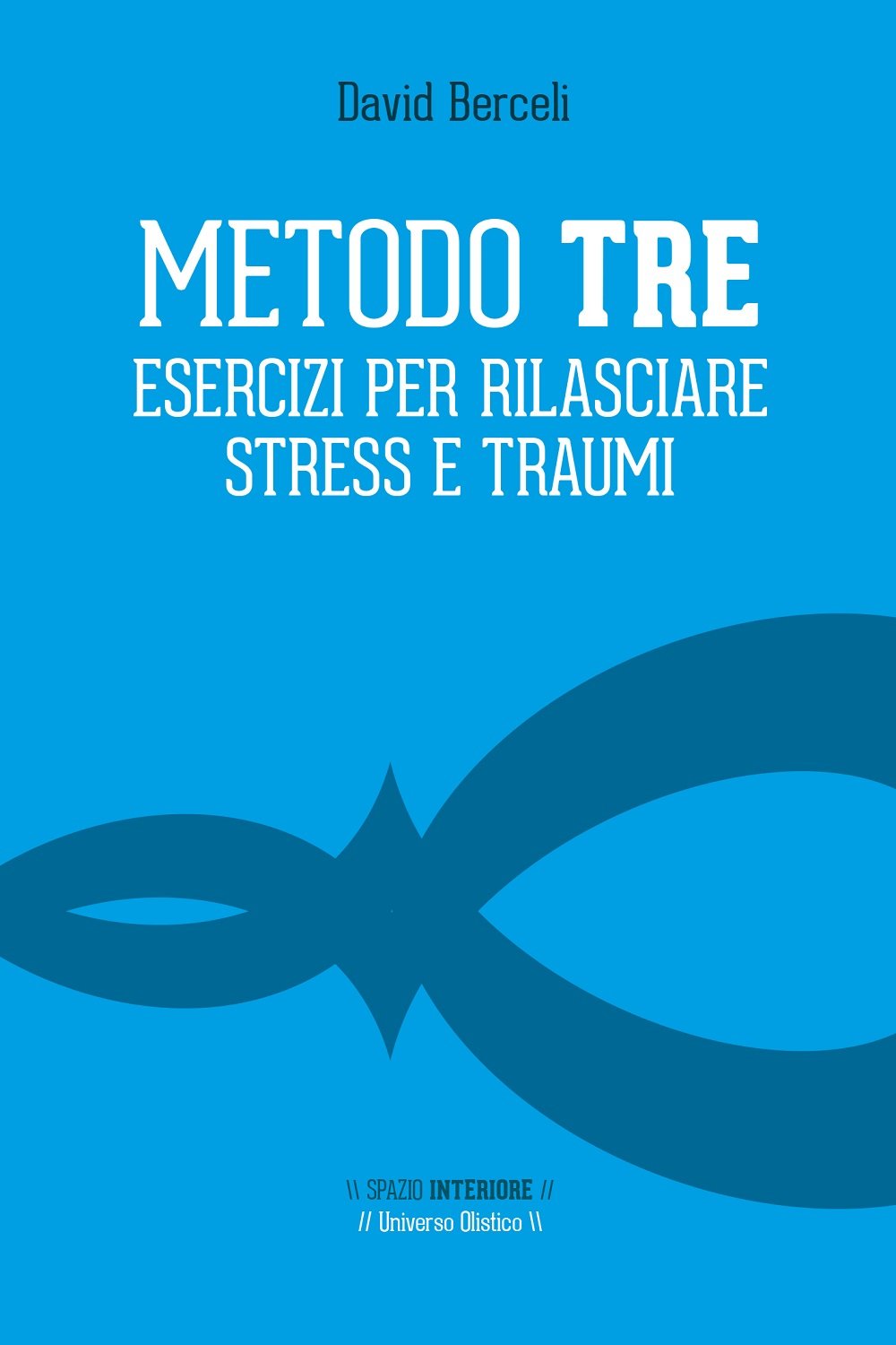 Metodo Tre. Esercizi per rilasciare stress e traumi Business, Finance & Career