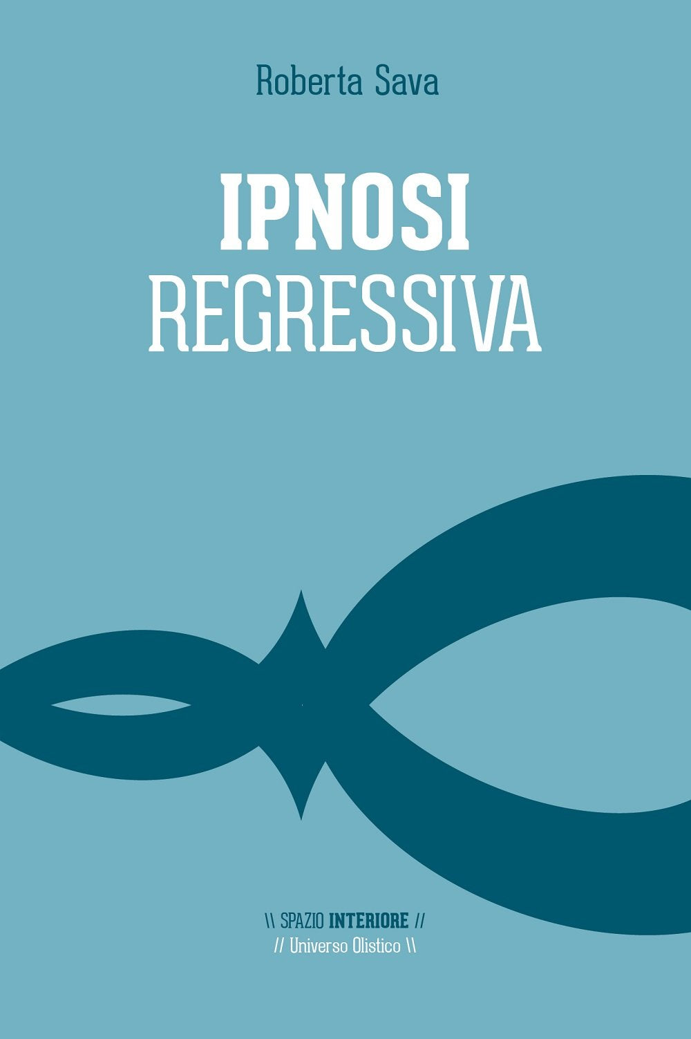 Ipnosi regressiva. Il viaggio esplorativo (Universo olistico) Medicine