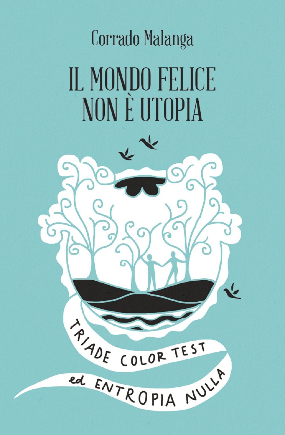 Il mondo felice non è utopia. Triade color test ed entropia nulla Religion & Esotericism