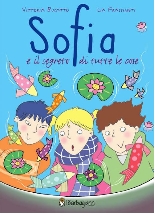 Sofia e il segreto di tutte le cose. Ediz. illustrata book