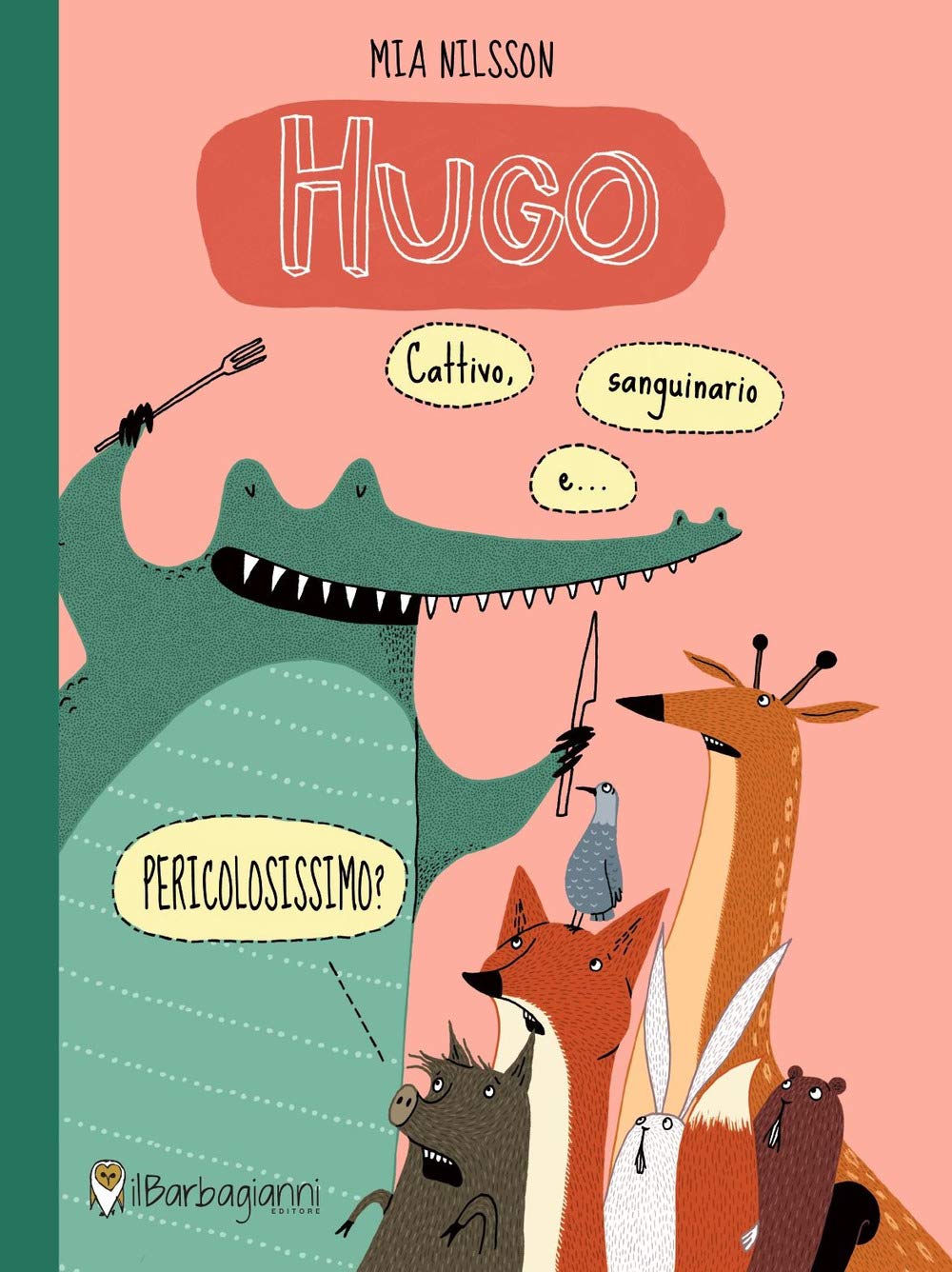 Hugo. Cattivo, sanguinario e... pericolosissimo? Ediz. a colori Non-fiction