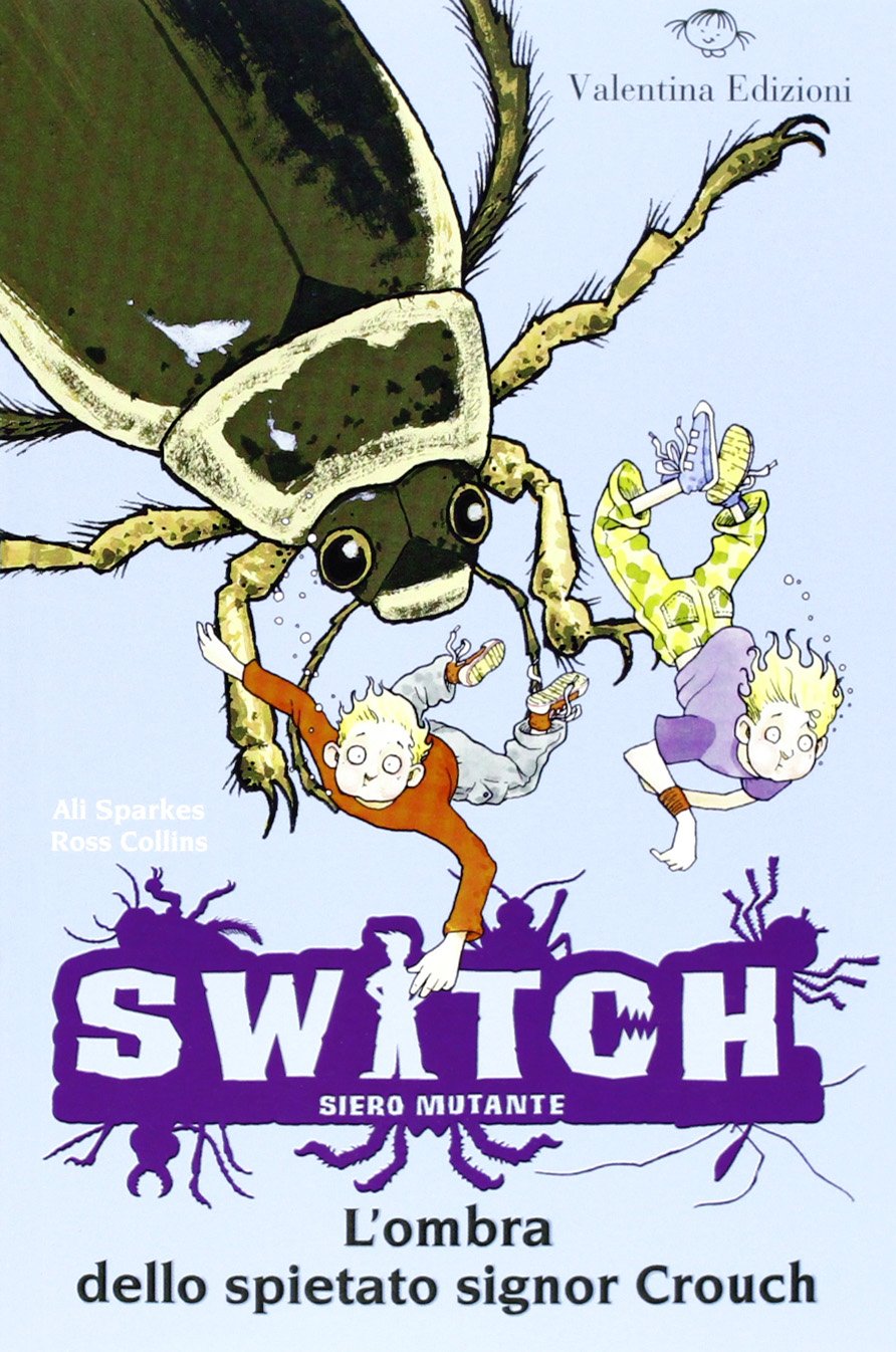L'ombra dello spietato signor Crouch. Switch. Siero mutante Novels & Short Stories