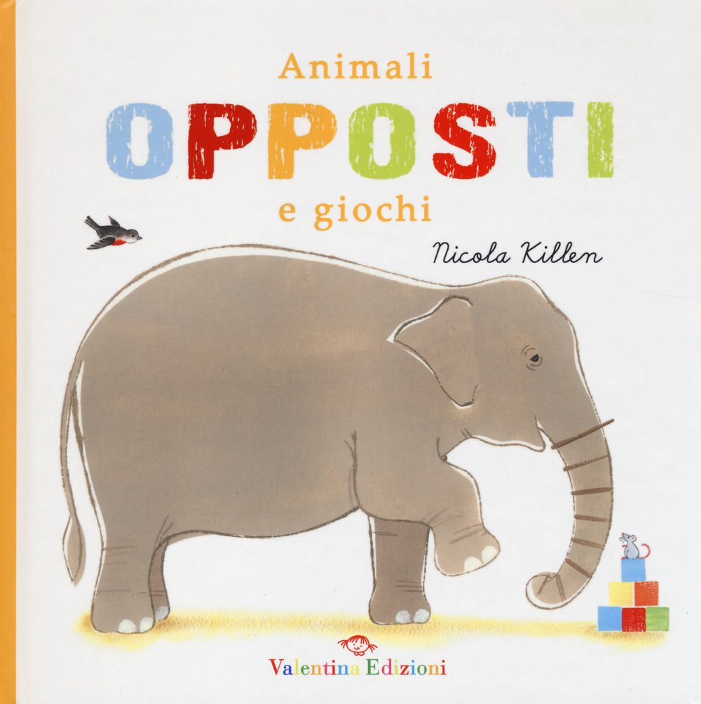 Animali, opposti e giochi. Ediz. illustrata book