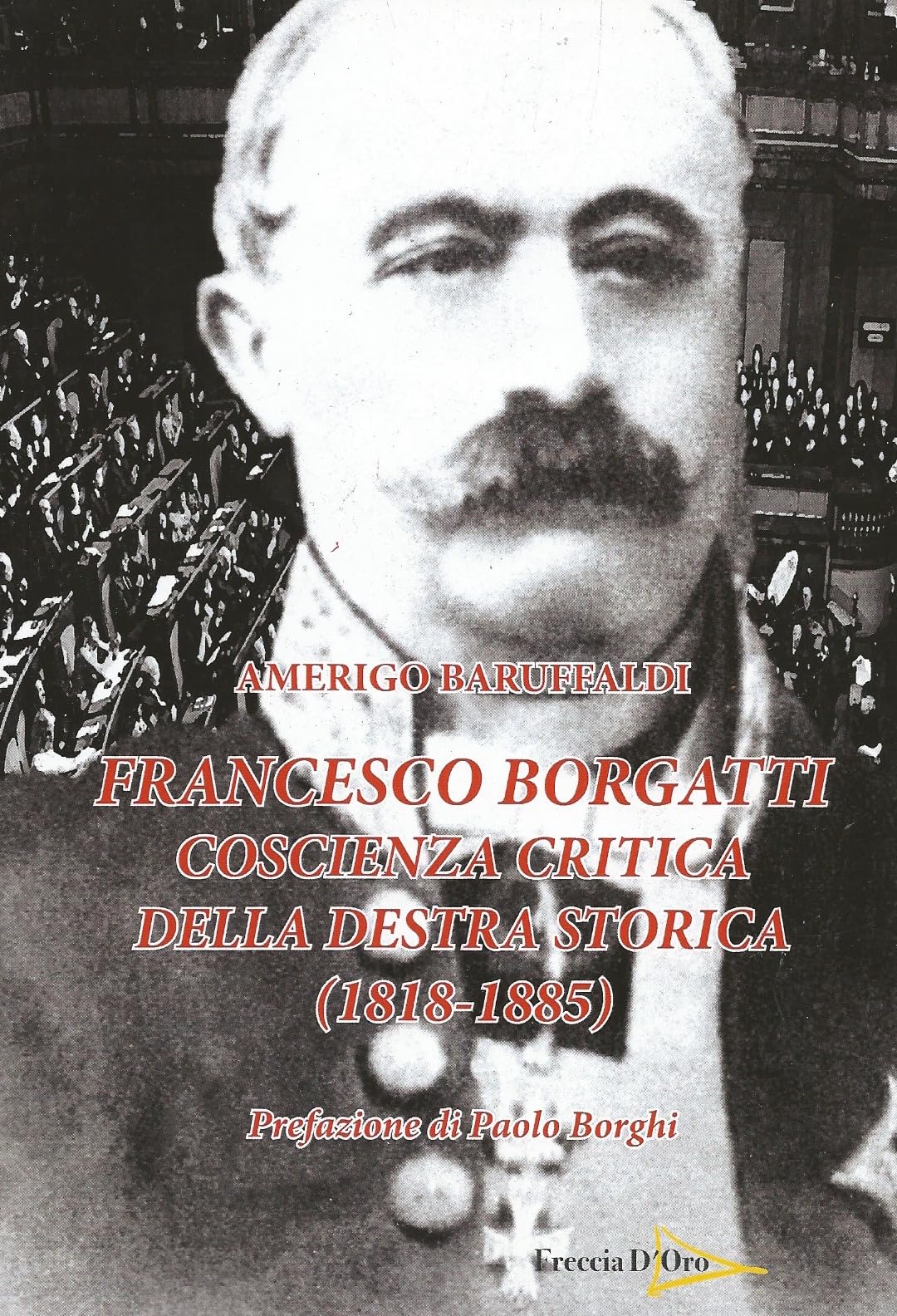 Francesco Borgatti. Coscienza critica della destra storica (1818-1888) (Nuovo perimetro italiano) Politics & Society Books