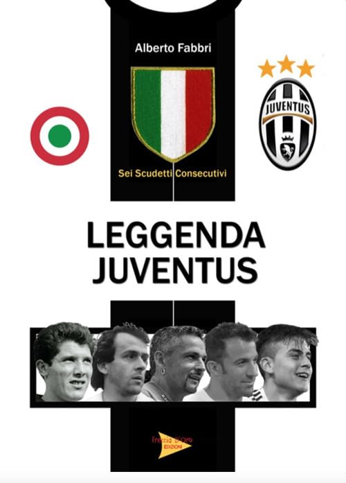 Leggenda Juventus. Sei titoli consecutivi book