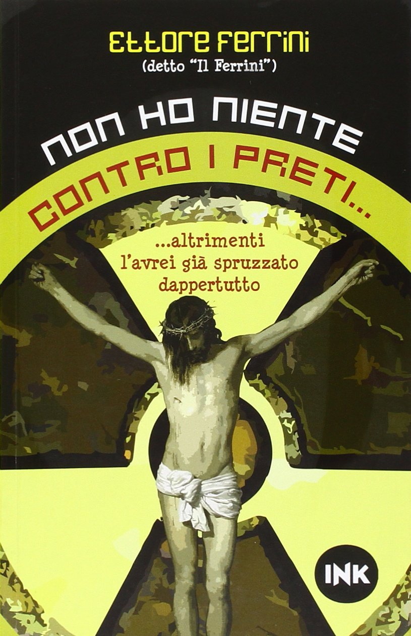 Non ho niente contro i preti... Altrimenti l'avrei già spruzzato dappertutto book
