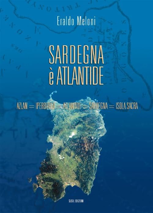 Sardegna è Atlantide. Azlan, Iperborea, Atlantide, Sardegna, Isola sacra book