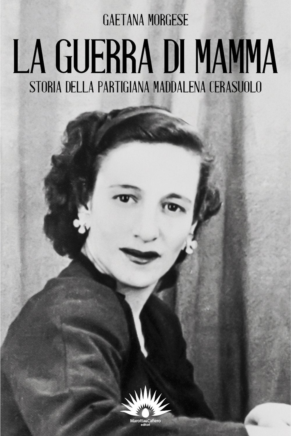 La guerra di mamma. Storia della partigiana Maddalena Cerasuolo Contemporary literature