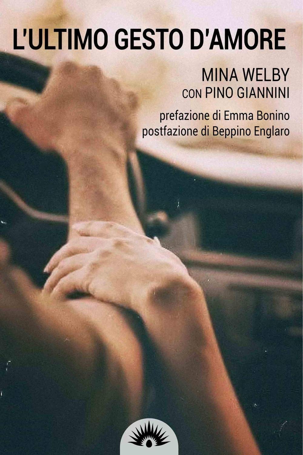 L' ultimo gesto d'amore. Storia di Piergiorgio Welby Books