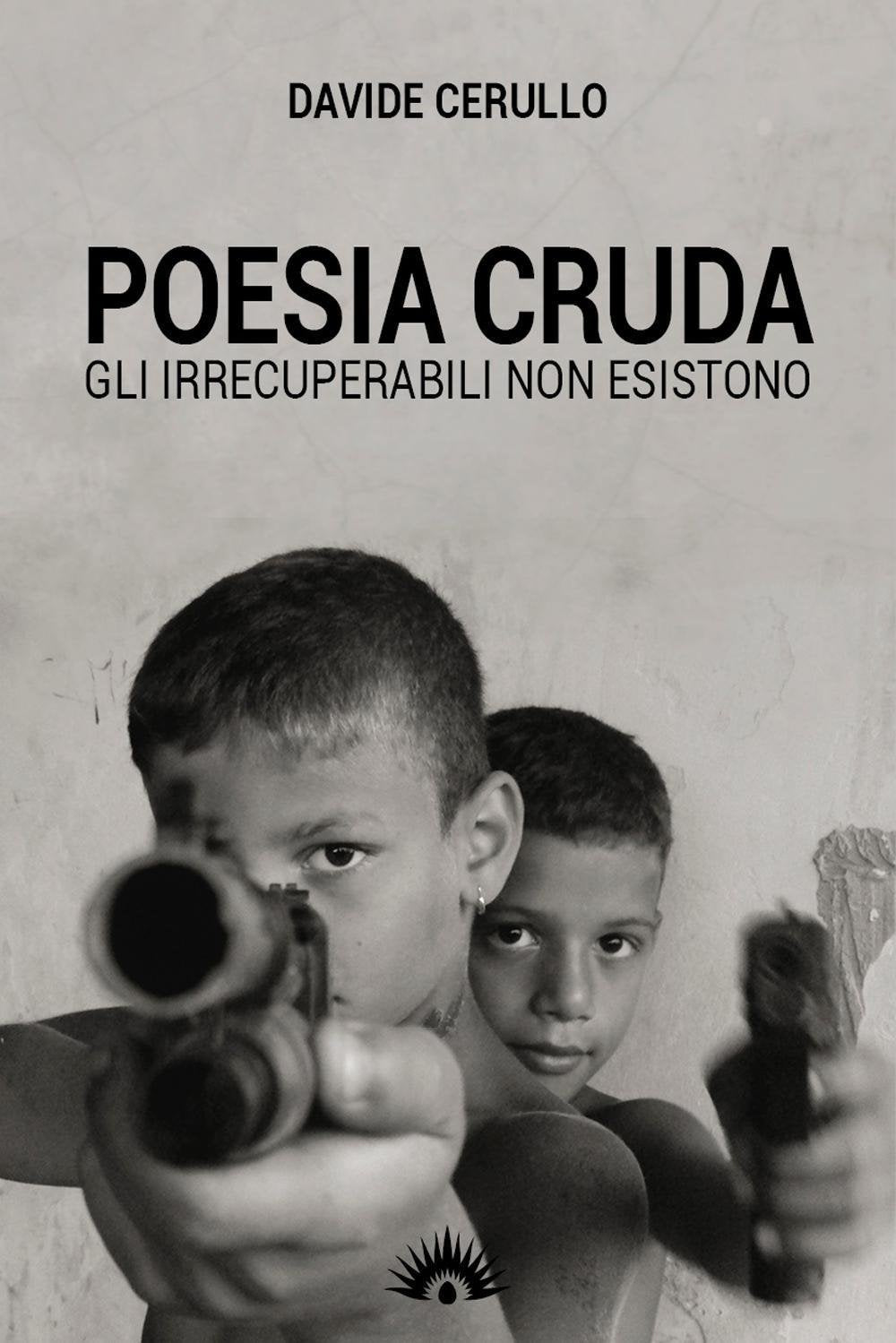 Poesia cruda. Gli irrecuperabili non esistono book