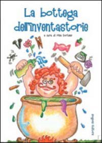 La bottega dell'inventastorie. Con gadget book