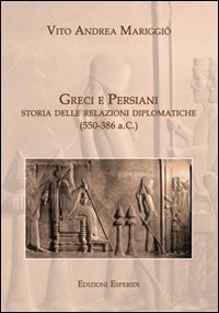 Greci e persiani. Storia delle relazioni diplomatiche book