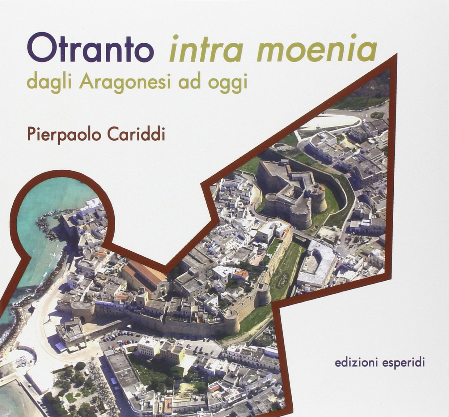 Otranto intra moenia. Dagli aragonesi ad oggi book