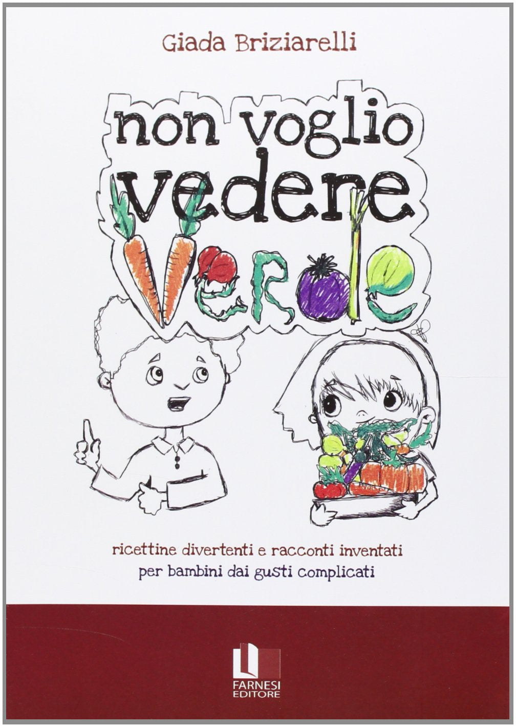 Non voglio vedere verde. Ricettine divertenti e racconti inventati per bambini dai gusti complicati (Biancacarta) Non-fiction