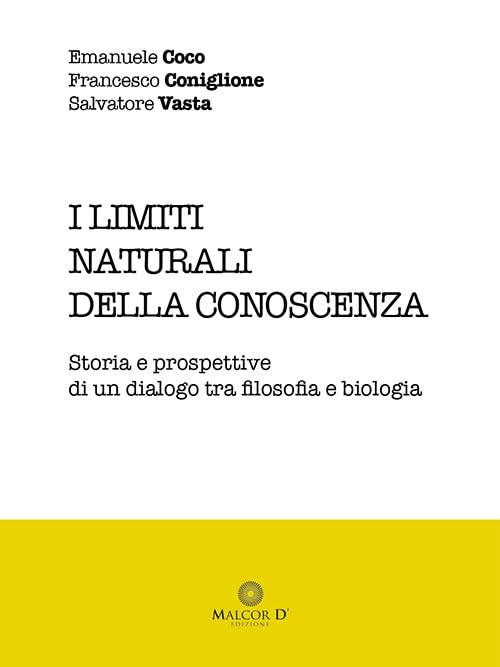 I limiti naturali della conoscenza. Storia e prospettive di un dialogo tra filosofia e biologia book