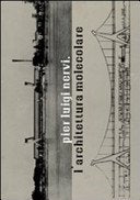 Pier Luigi Nervi. L'architettura molecolare. Ediz. illustrata Film, Art & Culture