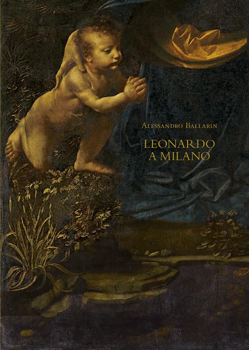 Leonardo a Milano. Le due versioni della «Vergine delle rocce». Ediz. illustrata book