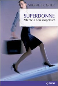 Superdonne. Attente a non scoppiare! book