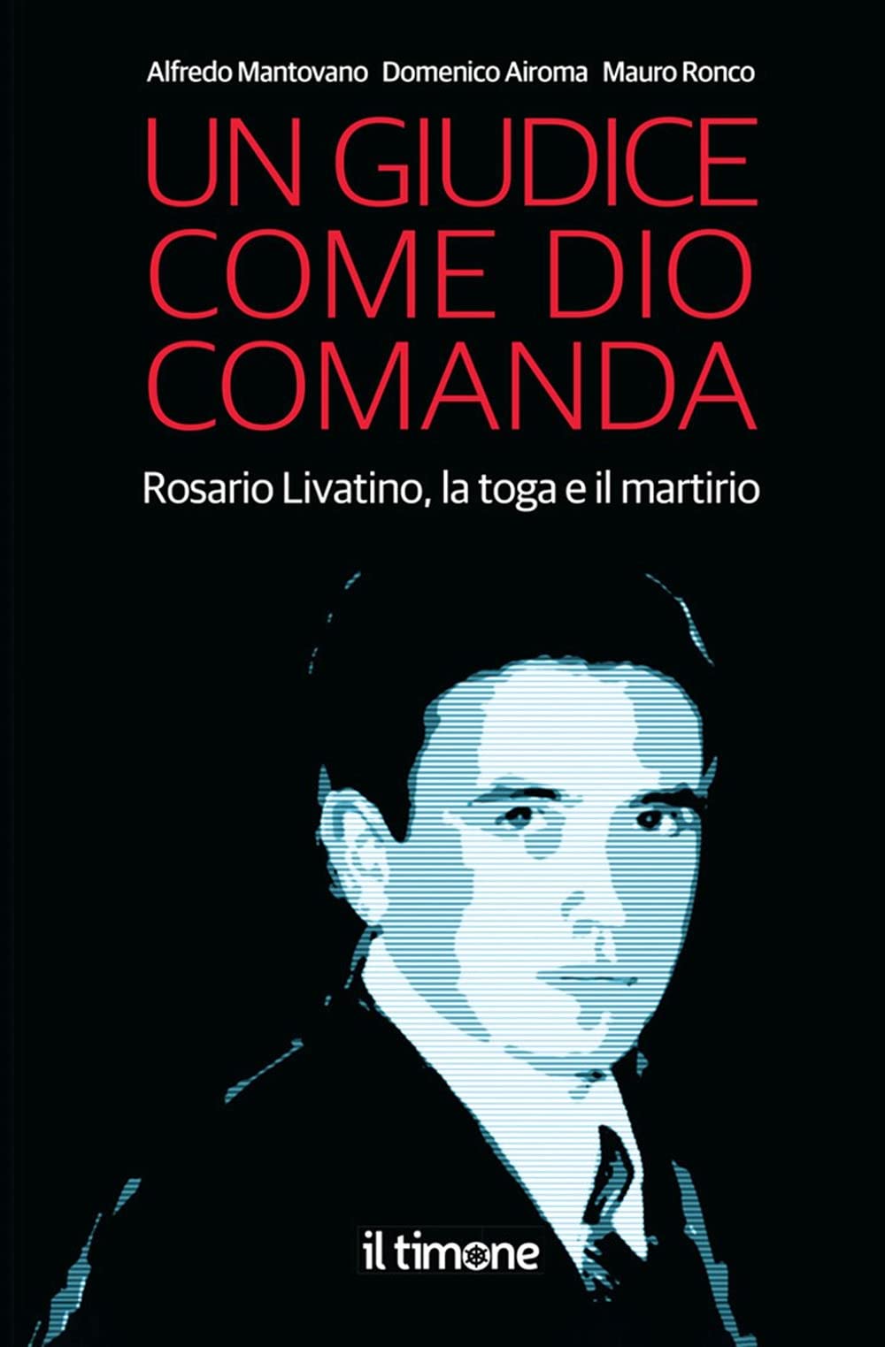 Un giudice come Dio comanda. Rosario Livatino, la toga e il martirio Social Sciences
