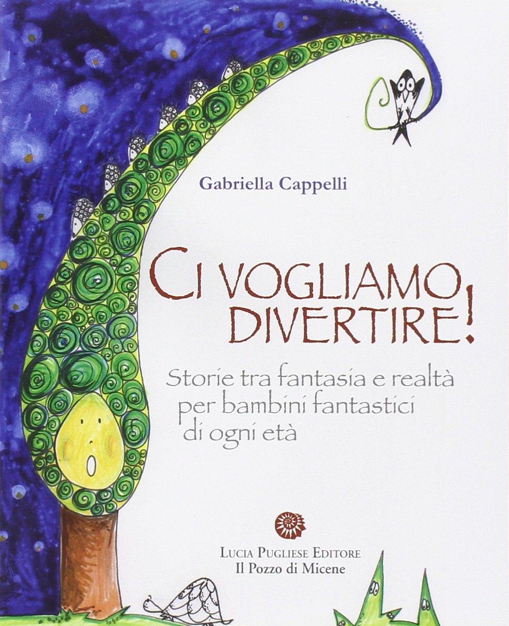 Ci vogliamo divertire. Storie tra fantasia e realtà per bambini fantastici di ogni età book