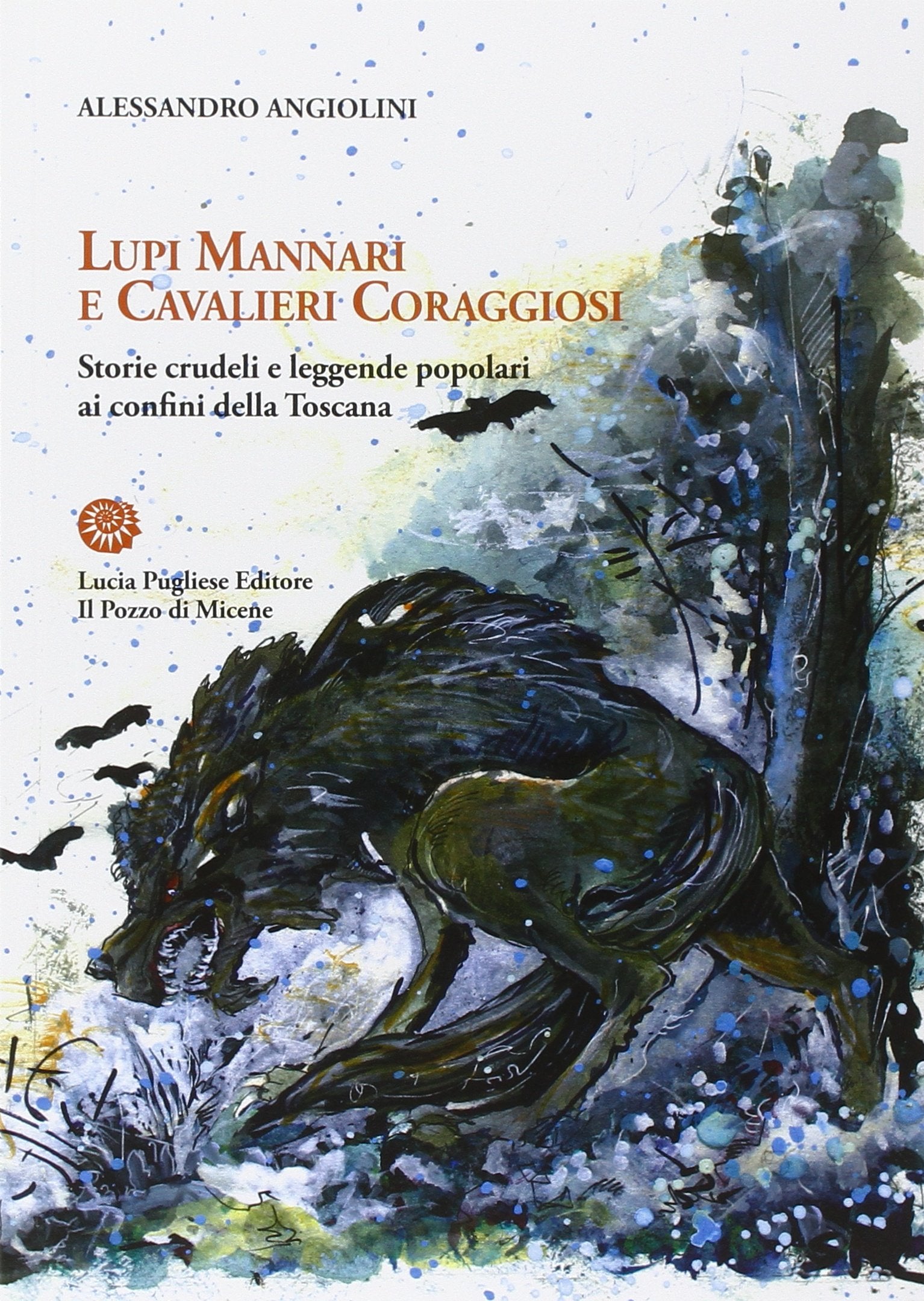 Lupi mannari e cavalieri coraggiosi. Storie crudeli e leggende popolari ai confini della Toscana book