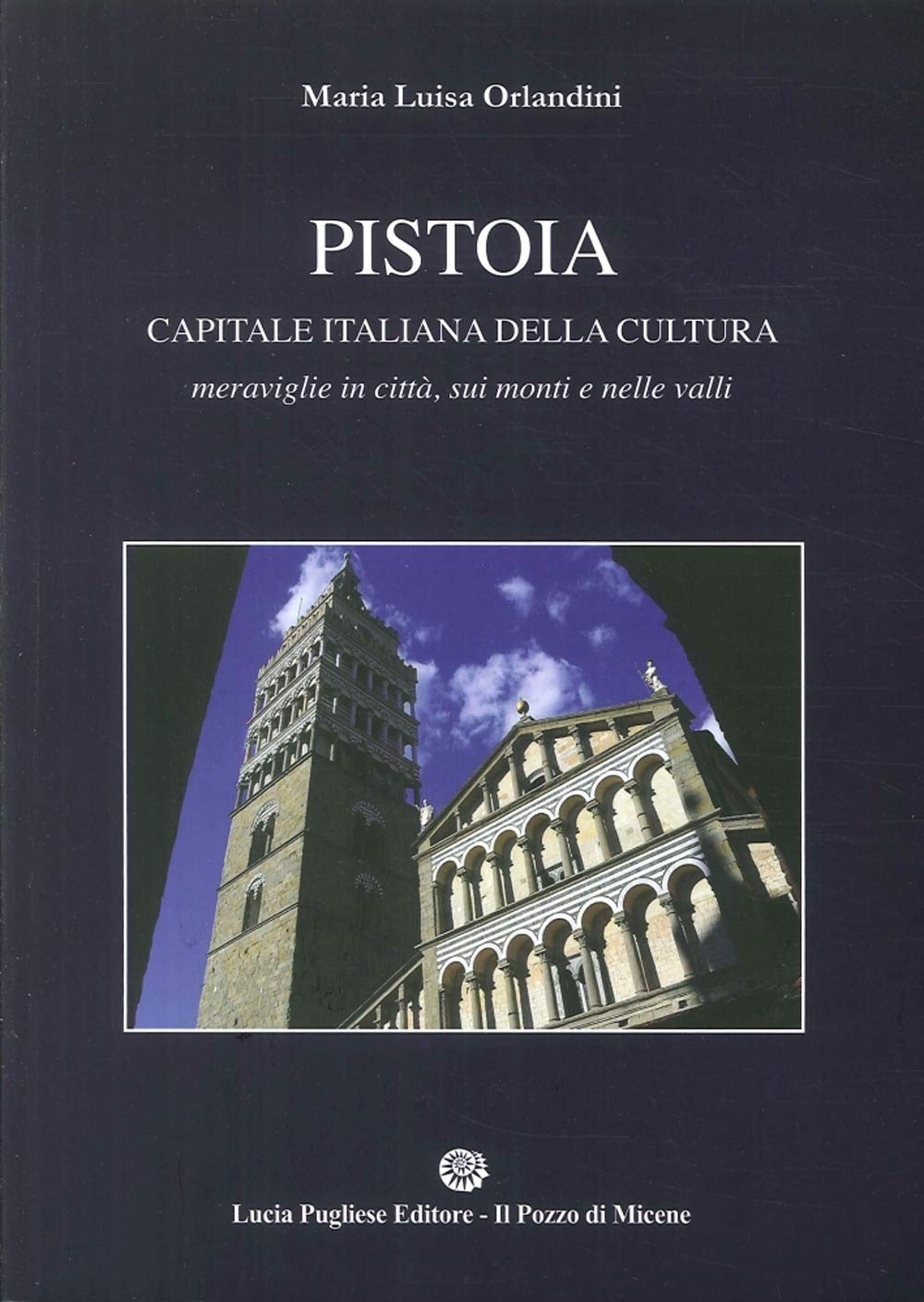 Pistoia capitale della cultura Italiana. Meraviglie in città, sui monti e nelle valli (La clessidra) Books