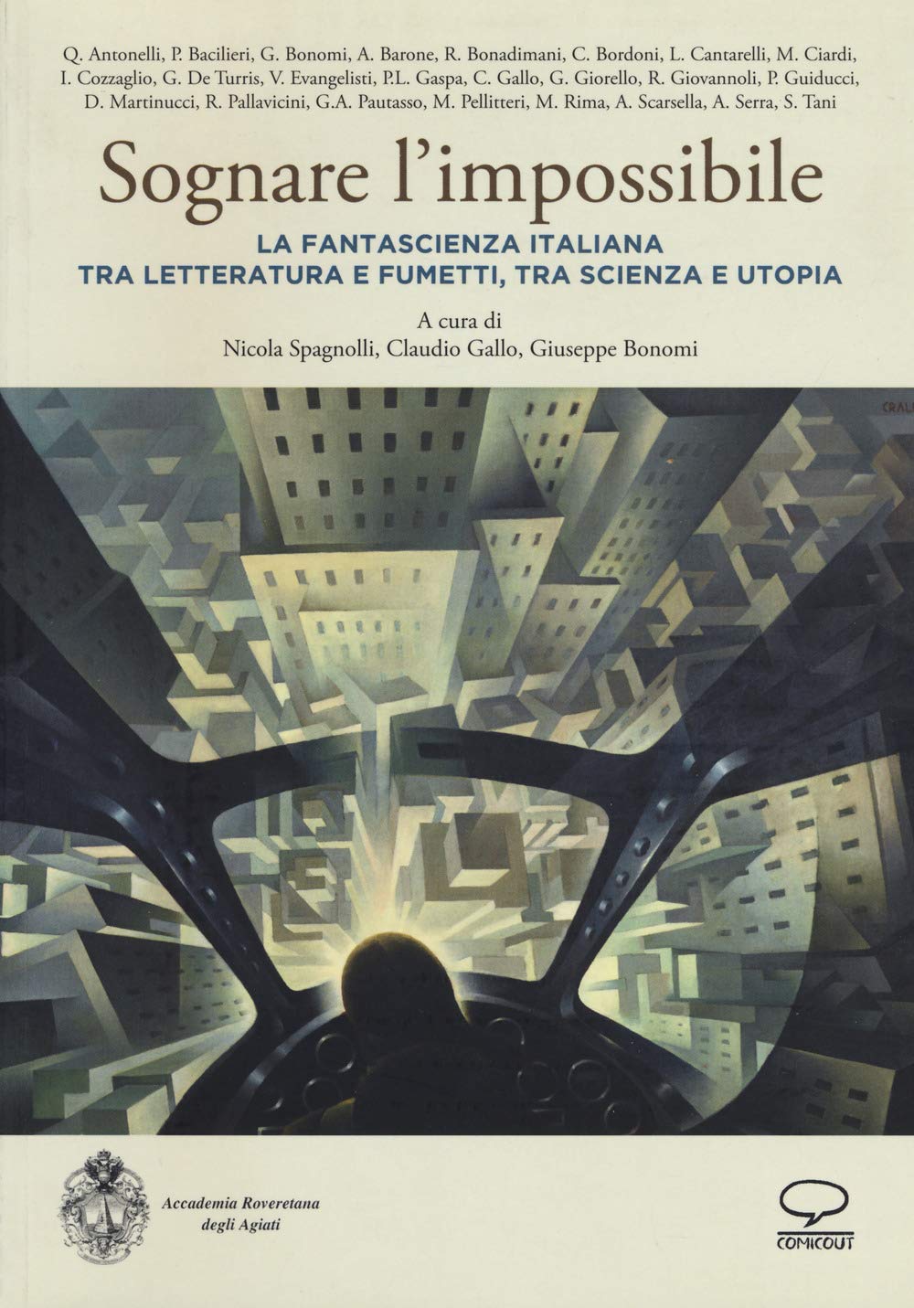 Sognare l'impossibile. La fantascienza italiana tra letteratura e fumetti, tra scienza e utopia. Atti del seminario (Rovereto, 18-19 novembre 2016) Contemporary literature Books