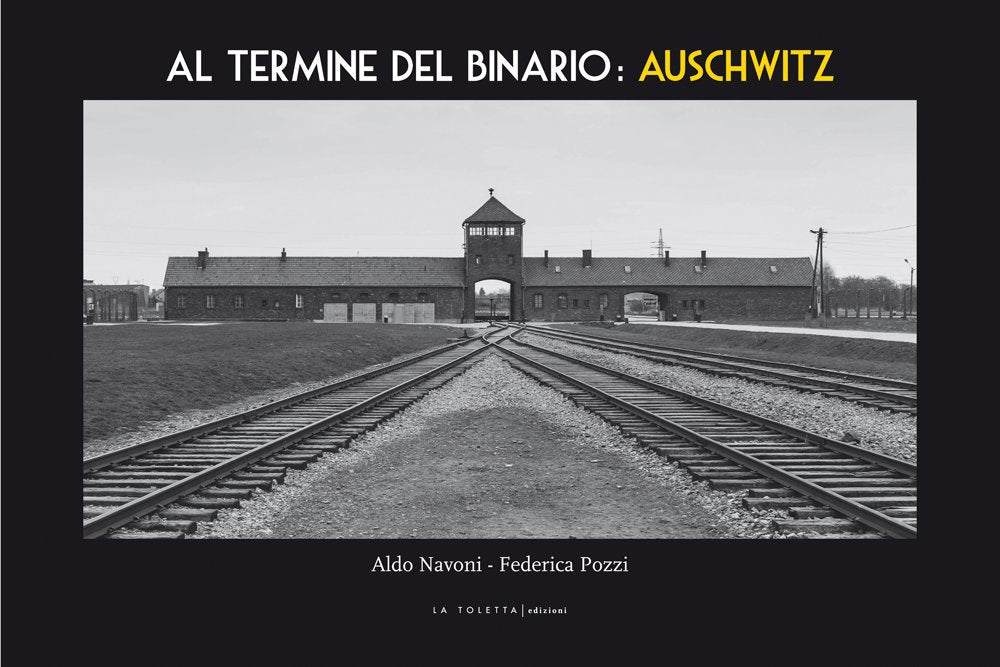 Al termine del binario: Auschwitz. Ediz. illustrata book