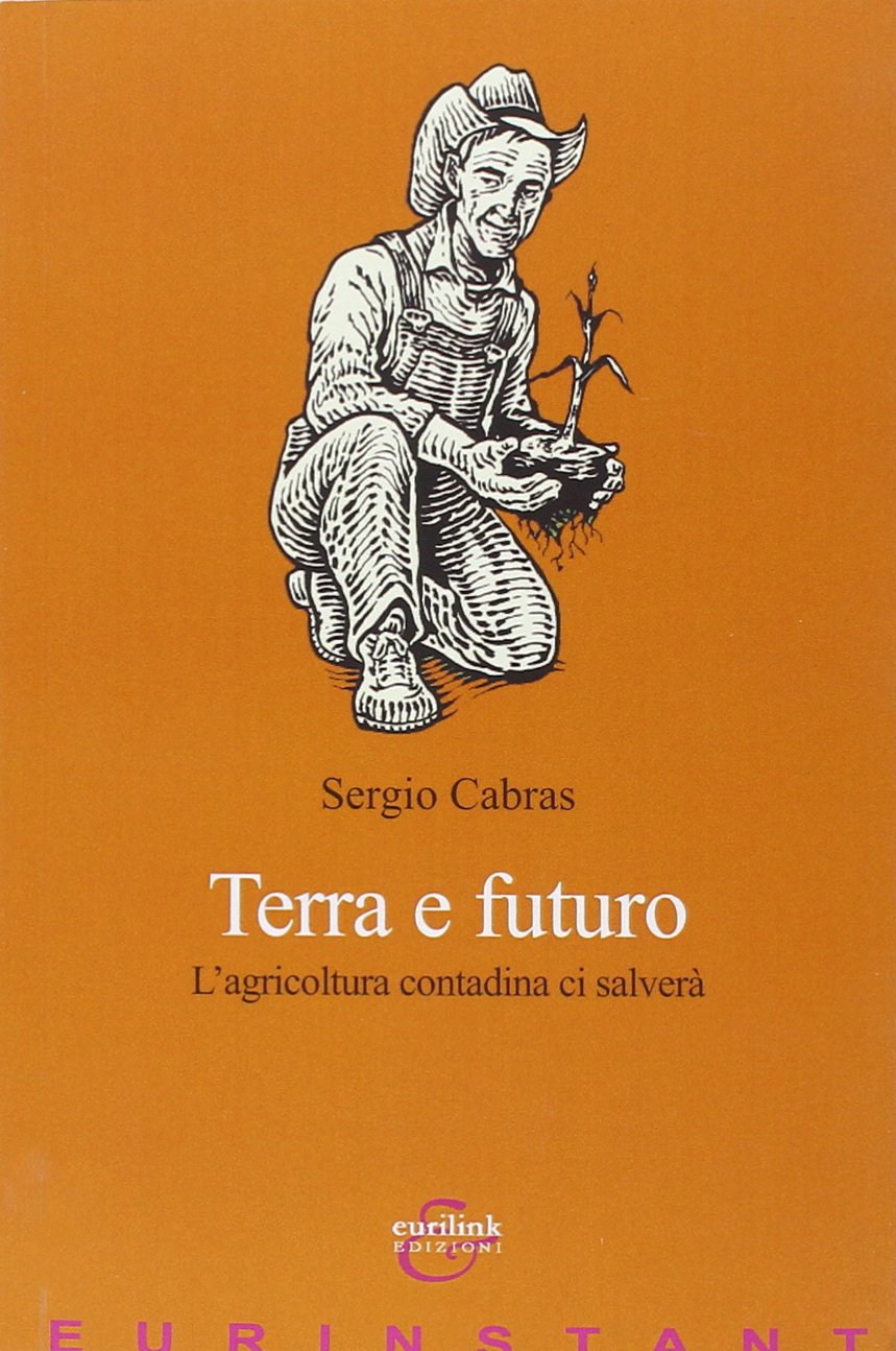 Terra e futuro. L'agricoltura contadina ci salverà book