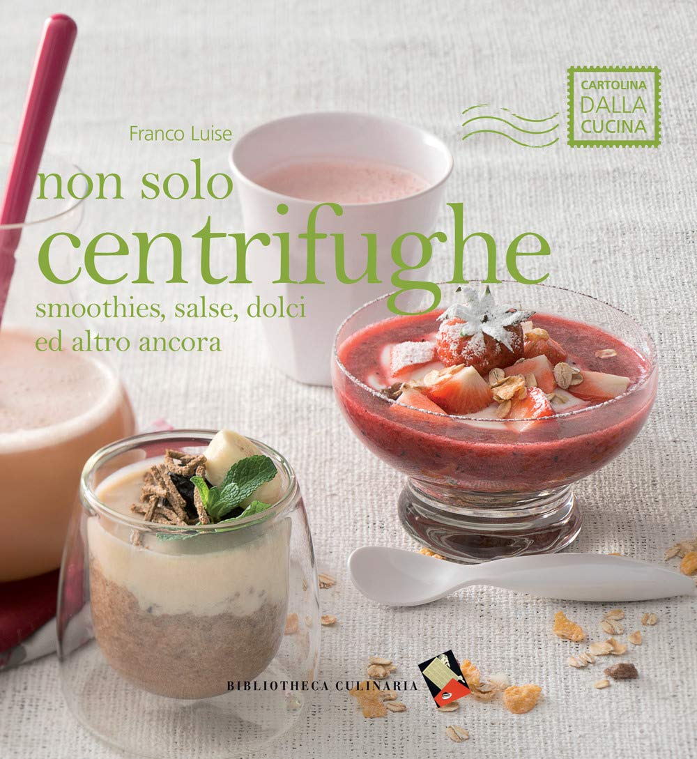 Non solo centrifughe. Smoothies, salse, dolci ed altro ancora Leisure, Home & Garden