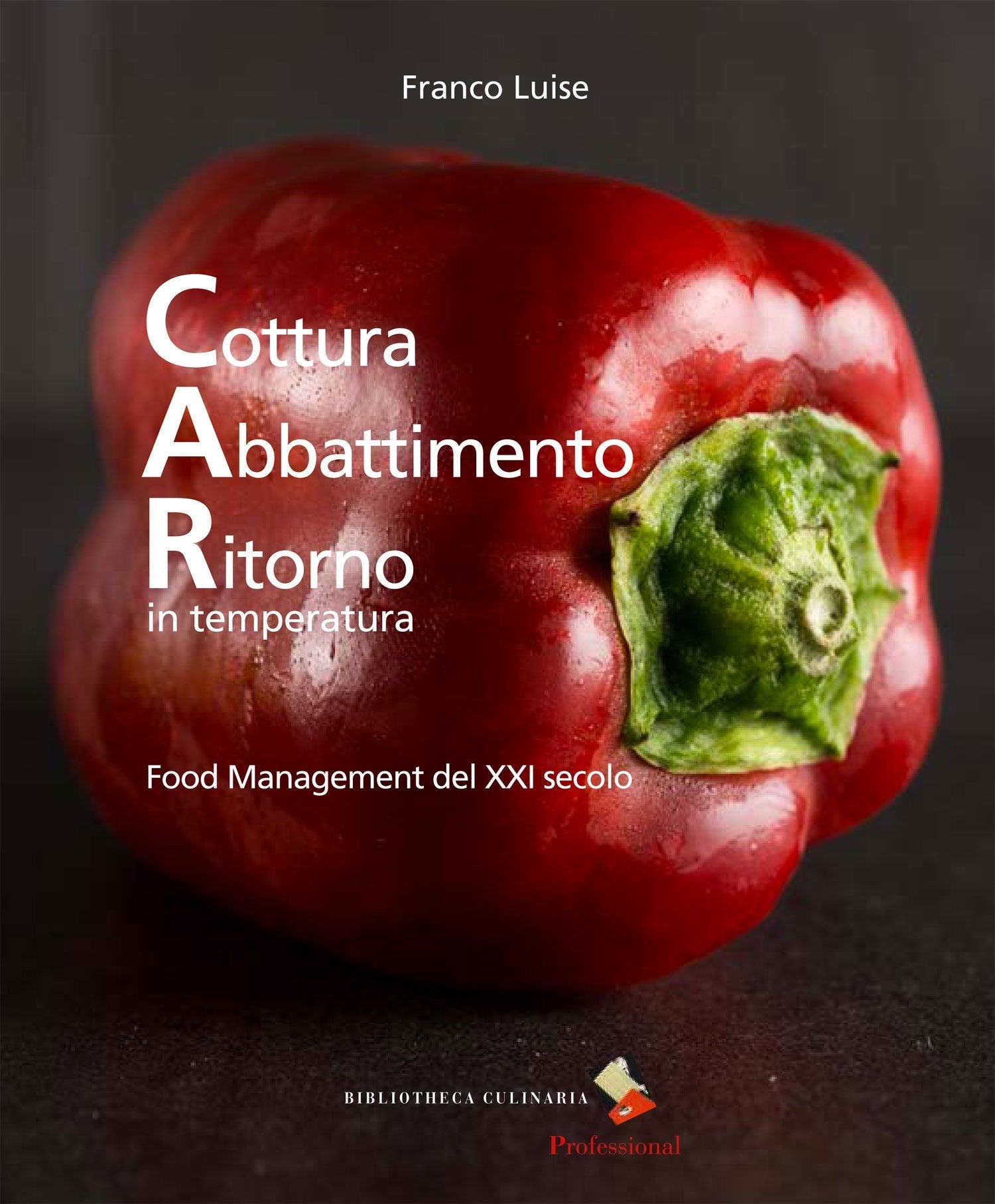 Cottura abbattimento ritorno in temperatura. Food management del XXI secolo. Ediz. a colori book