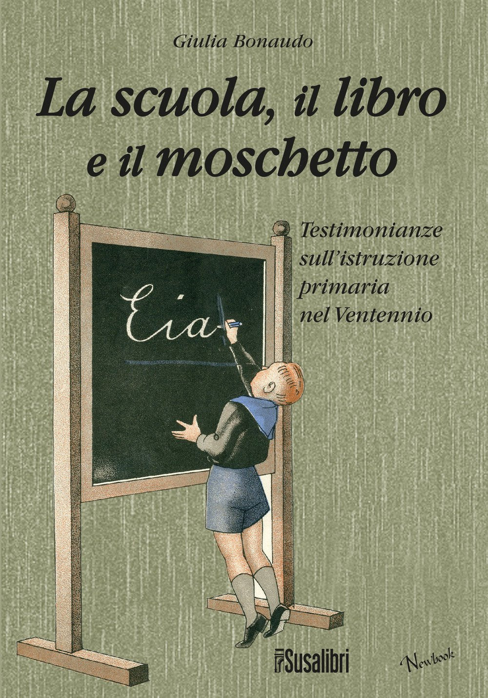 La scuola il libro e il moschetto. Testimonianze sull'istruzione primaria nel Ventennio book