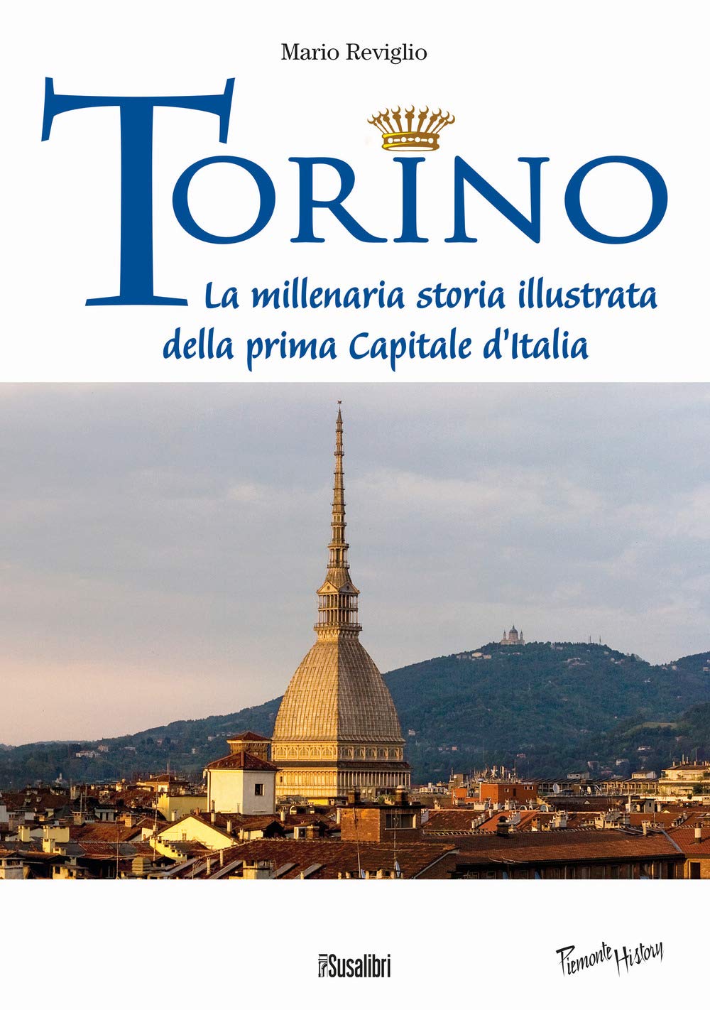 Torino. La millenaria storia illustrata della prima Capitale d'Italia book