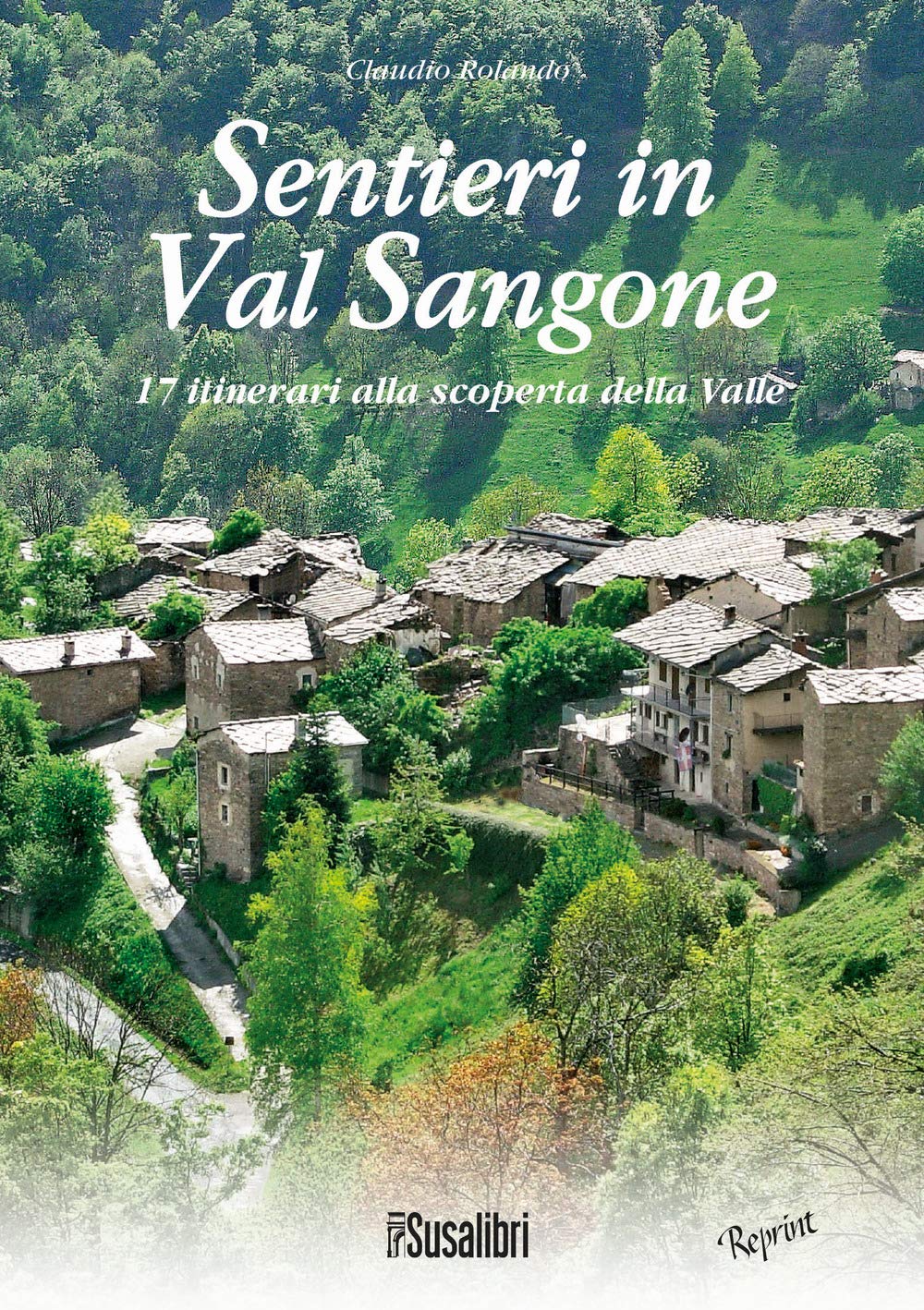 Sentieri in Val Sangone. 17 Itinerari alla scoperta della valle Leisure, Home & Garden