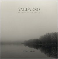 Valdarno armonia senza tempo. Ediz. illustrata book